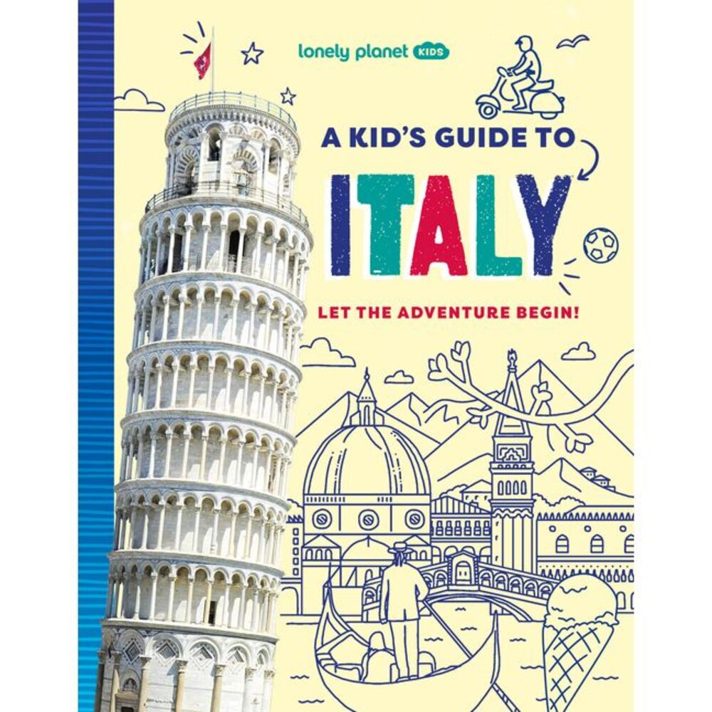 Lonely Planet Kids a Kid's Guide to Italy -- Alexa Ward